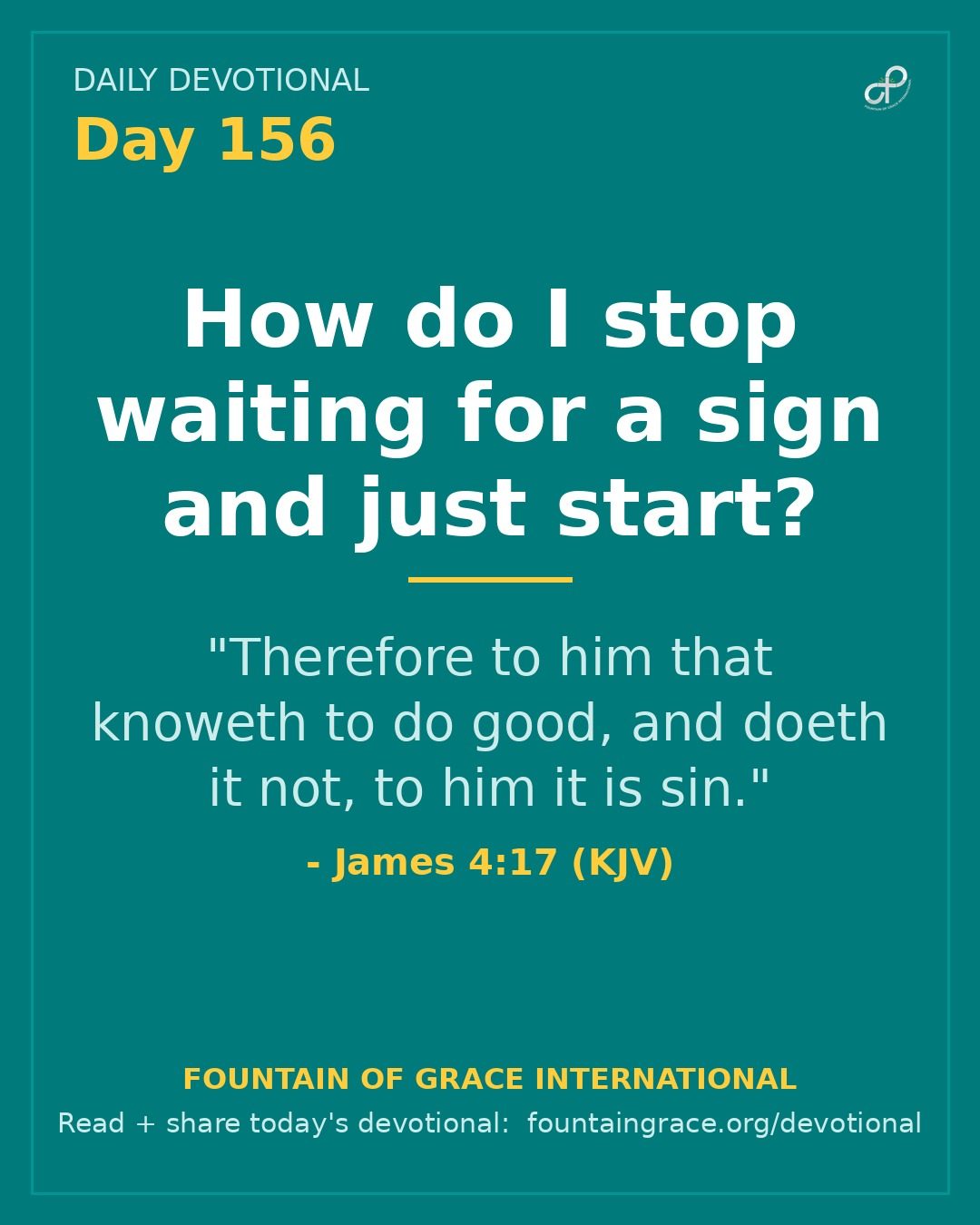 How do I stop waiting for a sign and just start? - Fountain of Grace International