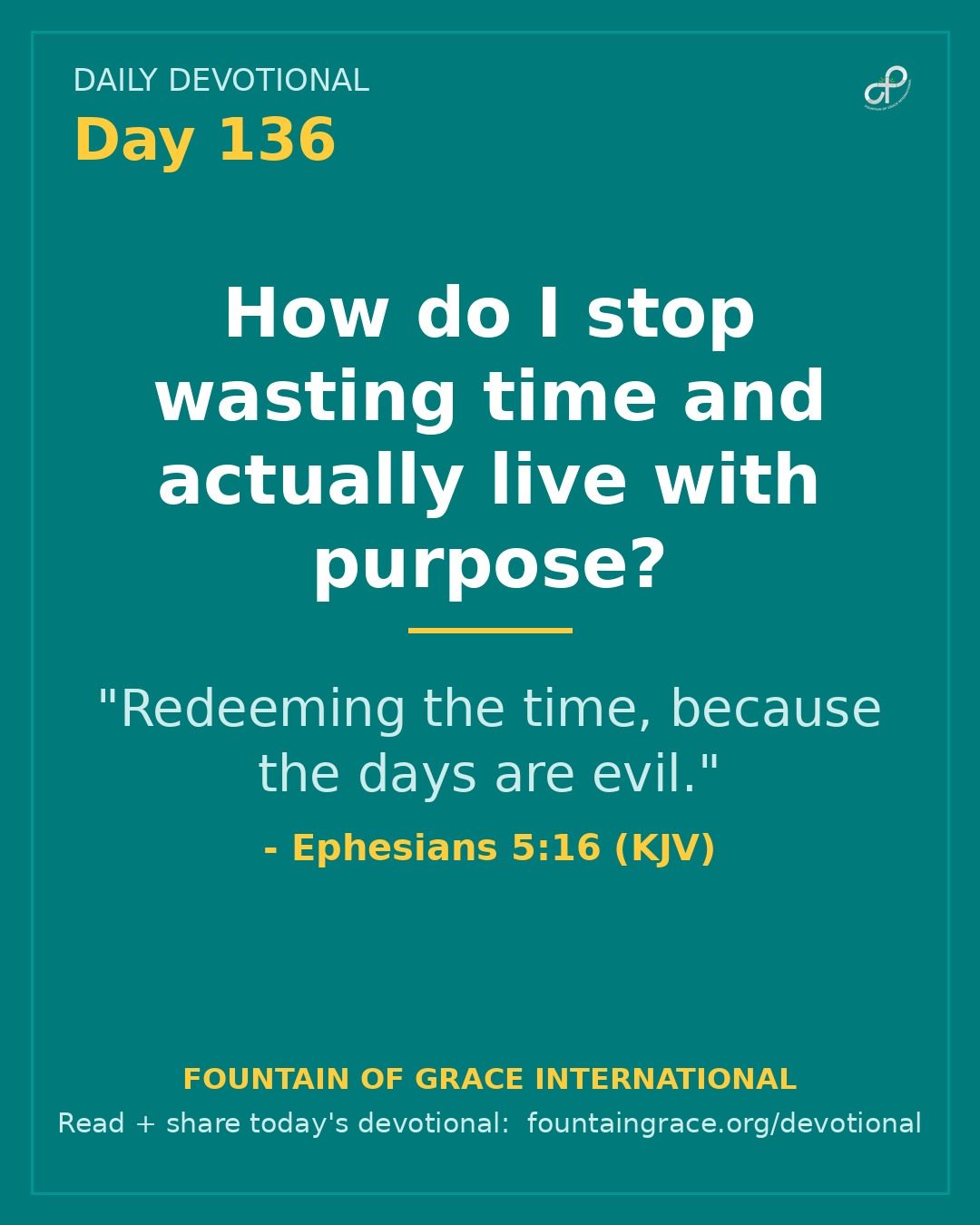 How do I stop wasting time and actually live with purpose? - Fountain of Grace International