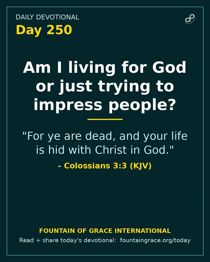 Am I living for God or just trying to impress people? - Fountain of Grace International