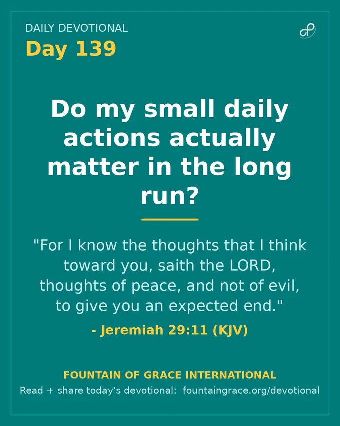 Do my small daily actions actually matter in the long run? - Fountain of Grace International