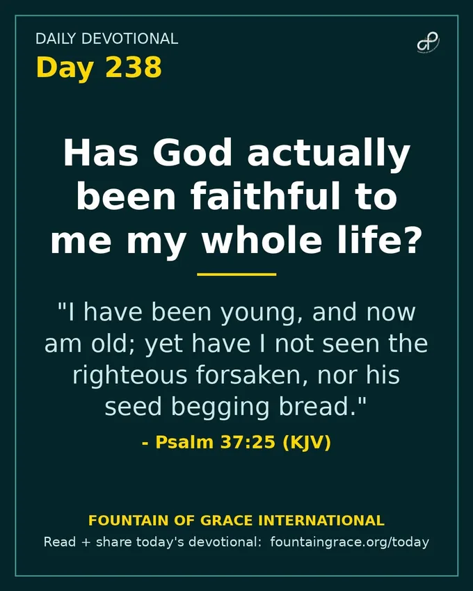 Has God actually been faithful to me my whole life? - Fountain of Grace International