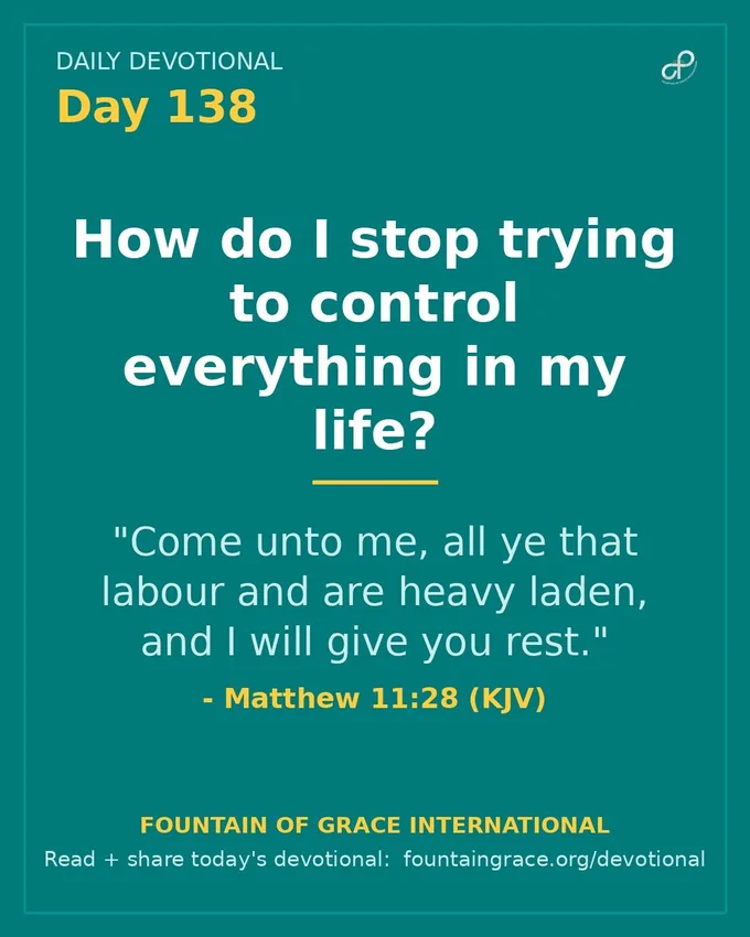 How do I stop trying to control everything in my life? - Fountain of Grace International