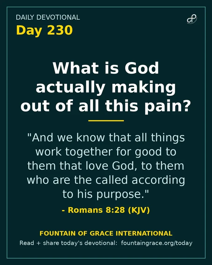 What is God actually making out of all this pain? - Fountain of Grace International
