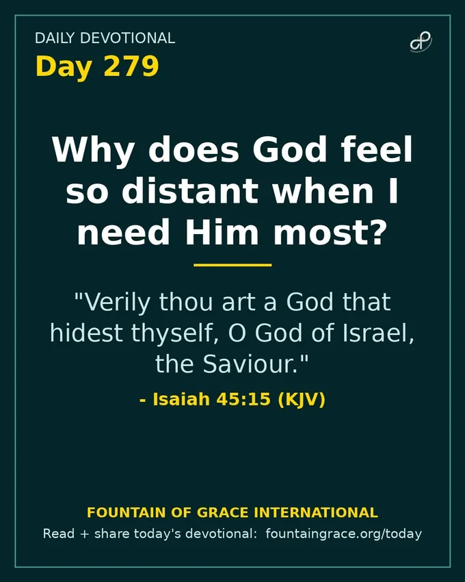 Why does God feel so distant when I need Him most? - Fountain of Grace International