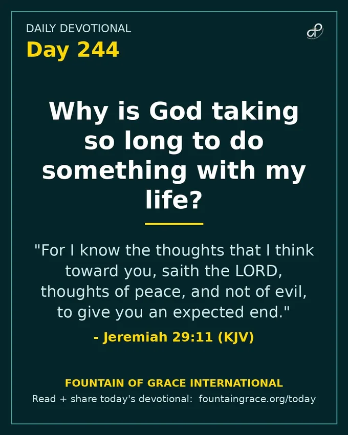 Why is God taking so long to do something with my life? - Fountain of Grace International